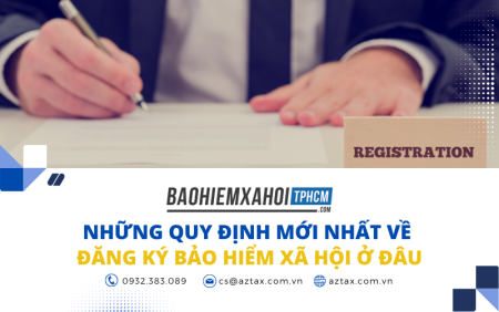 Những quy định mới nhất 2022 về đăng ký bảo hiểm xã hội ở đâu